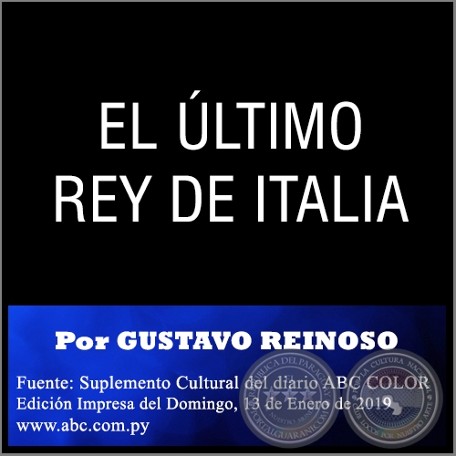 EL ÚLTIMO REY DE ITALIA - Por GUSTAVO REINOSO -  Domingo, 13 de Enero de 2019